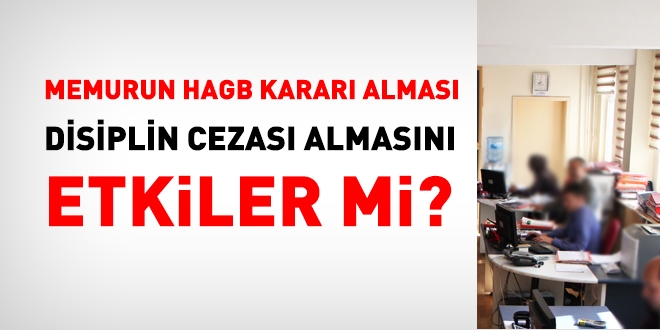 Memur, HAGB'ye rağmen memurluktan çıkarılabilir mi?