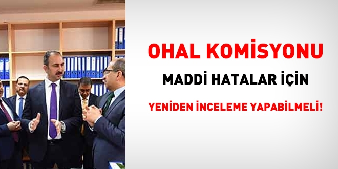 OHAL Komisyonu, maddi hatalar için yeniden inceleme yapabilmeli!