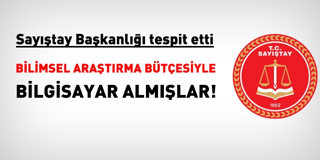 Üniversite, bilimsel araştırma bütçesini, bilgisayar alımına harcamış!