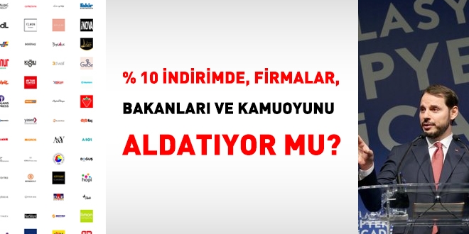 Yüzde 10 indirim yaptığını belirten firmalar, Bakanları aldatıyor mu?