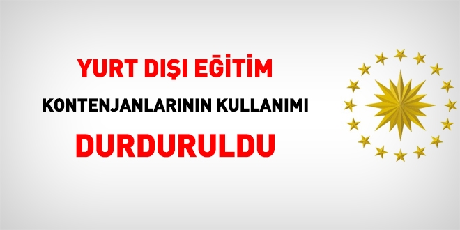 Yurtdışı eğitim kontenjanlarının kullanımı durduruldu