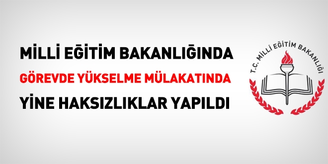MEB, görevde yükselmede mülakatında, yine haksızlık yaptı