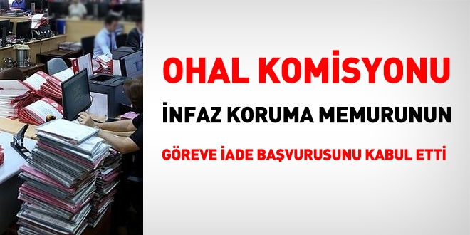 OHAL Komisyonu, infaz koruma memurunun greve iadesine karar verdi