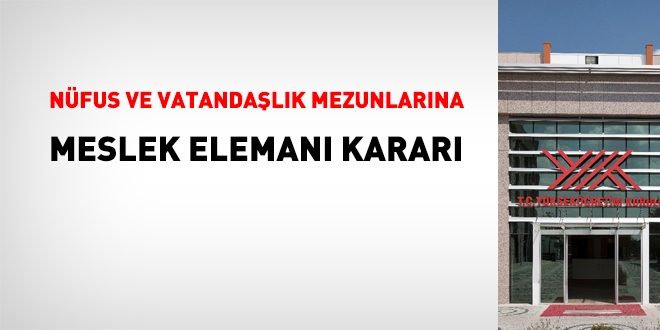 YK'ten nfus ve vatandalk mezunlarna meslek eleman karar