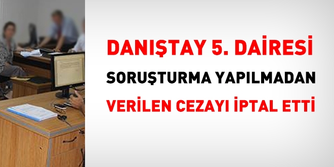 Danıştay, soruşturma yapılmadan verilen cezayı iptal etti