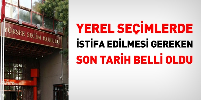 Yerel seimlerde, adaylk iin istifa edilmesi gereken son tarih belli oldu