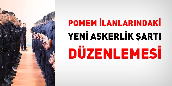 POMEM ilanlarındaki yeni askerlik şartıyla, 10 yıl öncesine dönüldü