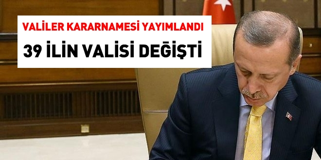 Valiler kararnamesi yaymland: 39 ilin valisi deiti