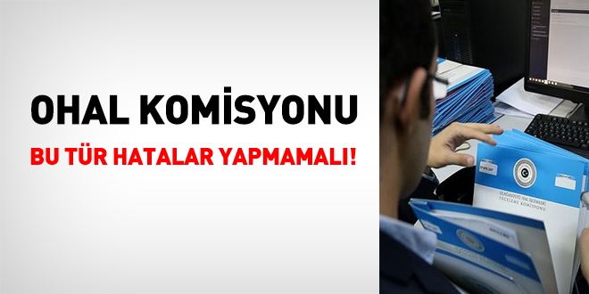 OHAL Komisyonu bu tür hatalar yapmamalı!