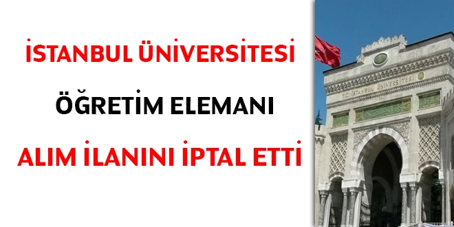 stanbul niversitesi retim eleman alm ilann iptal etti