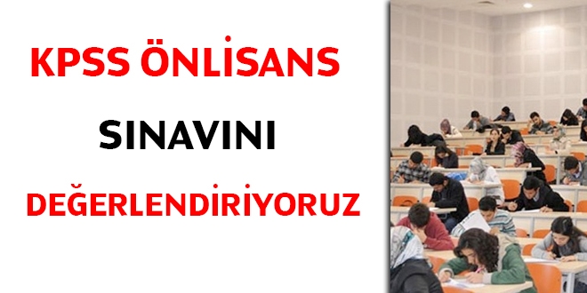 KPSS Önlisans sınavını değerlendiriyoruz