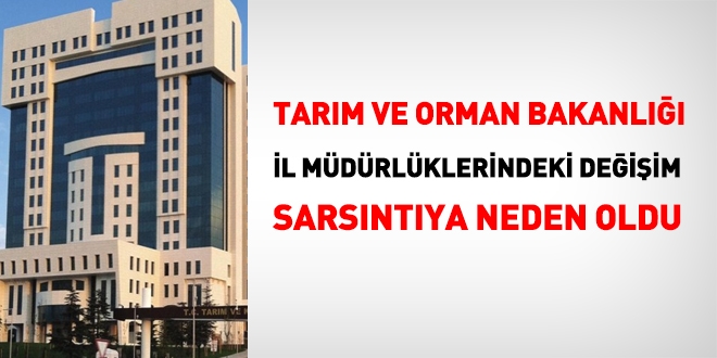 Tarım ve Orman Bakanlığında büyük değişim!