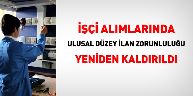 i alm ilanlarnn ulusal dzeyde yaymlanmas zorunluluu yeniden kaldrld