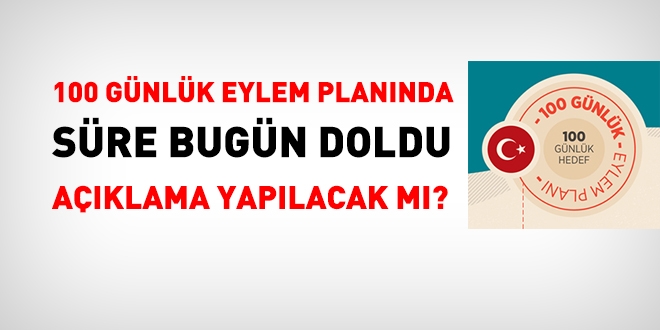 İlk 100 günlük eylem planında süre bugün doldu