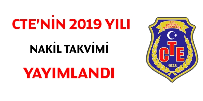 CTE'nin 2019 yl nakil takvimi yaymland