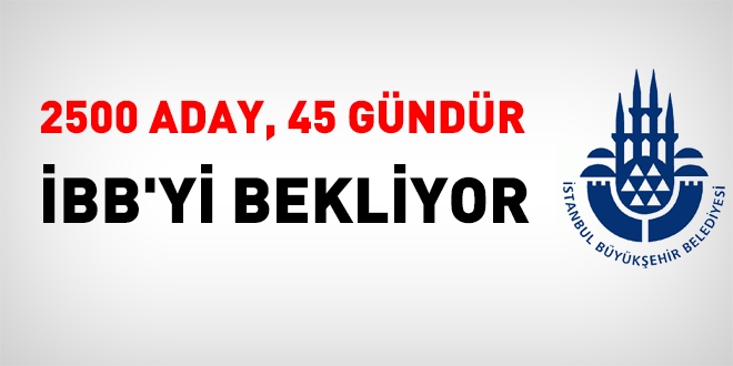 2500 aday, İstanbul Büyükşehir Belediyesini bekliyor