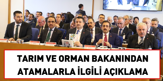 Tarm ve Orman Bakanndan atamalarla ilgili aklama