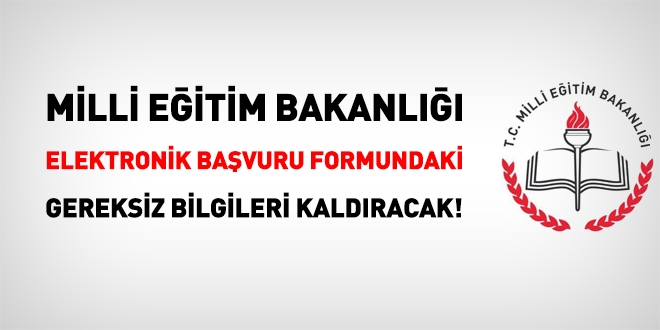 MEB, elektronik başvuru formundaki gereksiz bilgileri kaldıracak