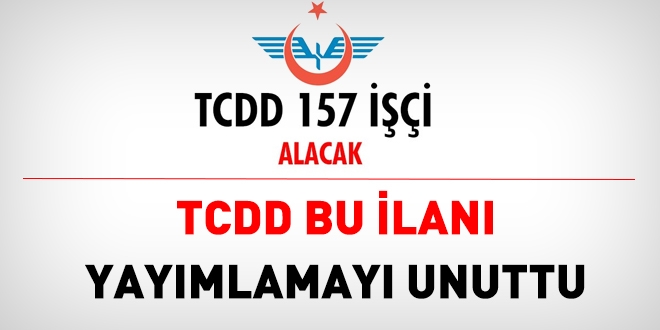 TCDD ilanı neden yayınlanmadı