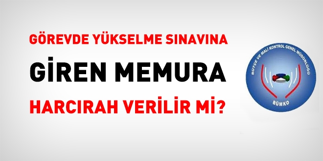 Görevde yükselme sınavına giren memura harcırah verilir mi?