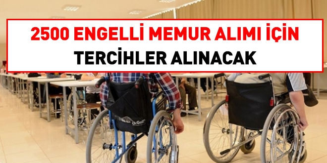 2 bin 504 engelli memur alm tercihleri 29 Kasm'da balyor