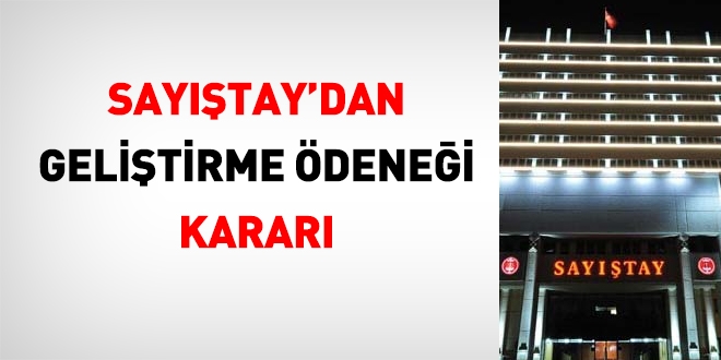 Sayıştay'dan geliştirme ödeneği kararı