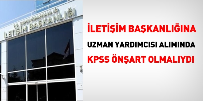 letiim Bakanlna uzman yardmcs almnda KPSS nart olmalyd