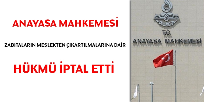 AYM, zabıtaların meslekten çıkartılmalarına dair hükmü iptal etti