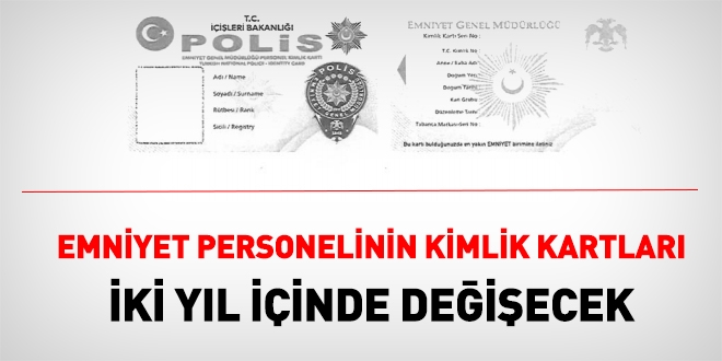 Emniyet personelinin kimlik kartları değişiyor