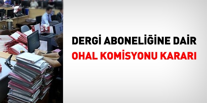 Dergi aboneliine dair OHAL Komisyonu karar