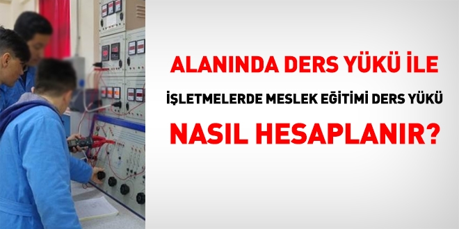 Alannda ders yk ile iletmede meslek eitimi ders yk nasl hesaplanr?