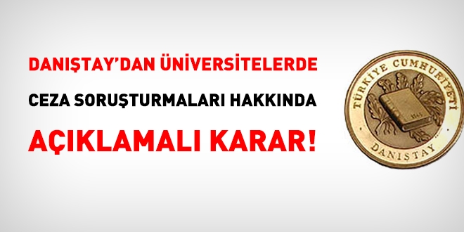 Danıştay'dan üniversitelerde ceza soruşturmaları hakkında açıklamalı karar!