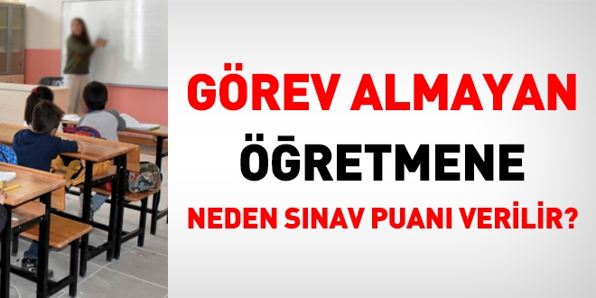 Snav grevi almam olan bir retmene, neden yine de snav puan verilir?