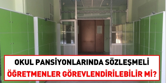 Okul pansiyonlarında sözleşmeli öğretmen görevlendirilebilir mi?