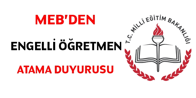 MEB'den engelli öğretmen atama duyurusu