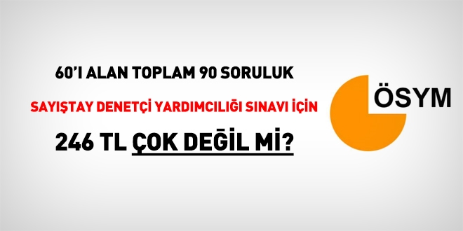 60'ı alan 90 soru için 246 TL çok değil mi?