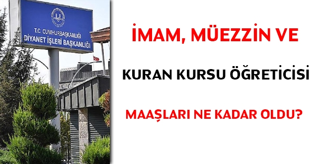 İmam, müezzin ve kuran kursu öğreticisi maaşları ne kadar oldu?
