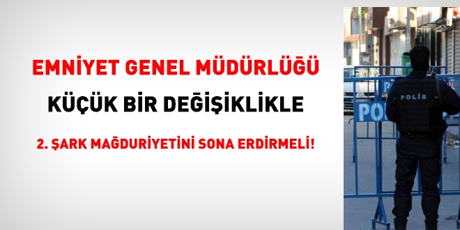 Emniyet, küçük bir değişiklikle, 2. şark mağduriyetini sona erdirmeli!