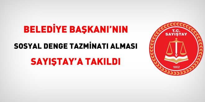 Belediye başkanı, sosyal denge tazminatı alabilir mi?