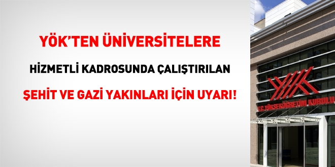 Üniversitelere, şehit ve gazi yakınlarını 'hizmetli' kadrosunda çalıştırmayın uyarısı