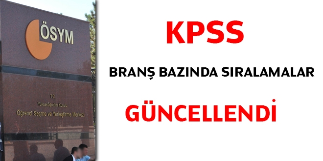 KPSS branş bazında sıralamalar güncellendi