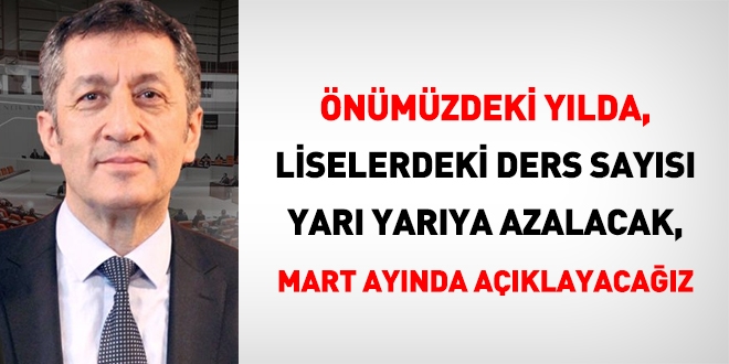 'Liselerdeki ders says, seneye, yar yarya azalacak'