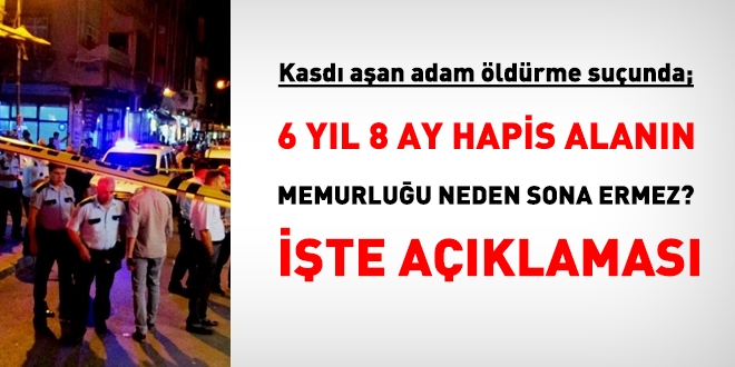 Kastı aşan adam öldürme suçu, memuriyeti sona erdirir mi?