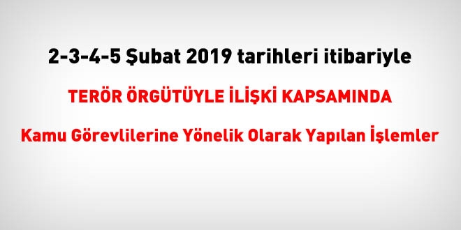 2-3-4-5 Şubat 2018 tarihleri itibariyle FETÖ'den haklarında işlem yapılanlar