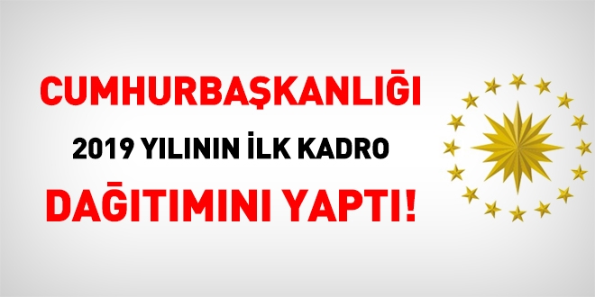 Cumhurbakanl, 2019 ylnn ilk kadro datmn yapt