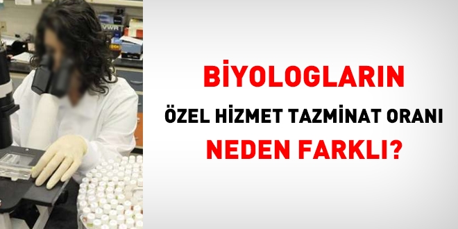 Biyologlarin özel tazminat oranı neden farklı?