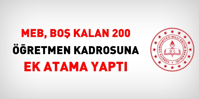 MEB, bo kalan 200 retmen kadrosuna ek atama yapt