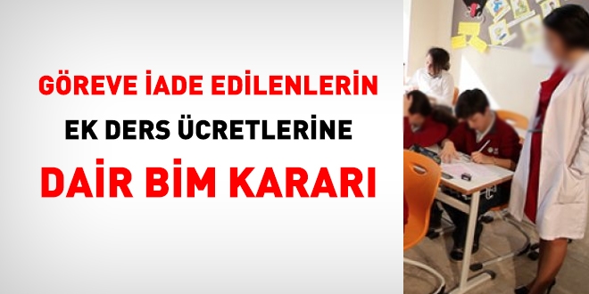 Göreve iade edilenlerin ek ders ücretlerine dair BİM kararı