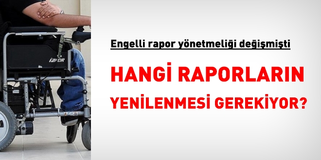 Engelli ynetmelii deitii iin raporlar deitirmeye gerek var m?