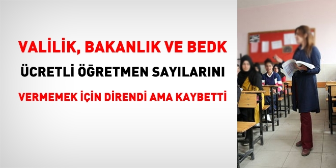 Valilik, Bakanlık ve BEDK ücretli öğretmen sayılarını vermemek için direndi ama keybetti